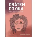 Drátem do oka: Příběh, který napsal život sám - Štěpánka Živčáková (2023, brožovaná)