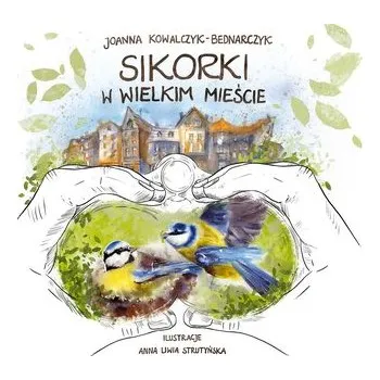 Bystrá hlava Sikorki w Wielkim Mieście - Kowalczyk-Bednarczyk Joanna