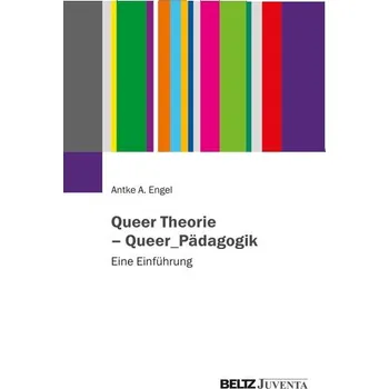 Queer Theorie - Queer_Pädagogik - Engel, Antke A.