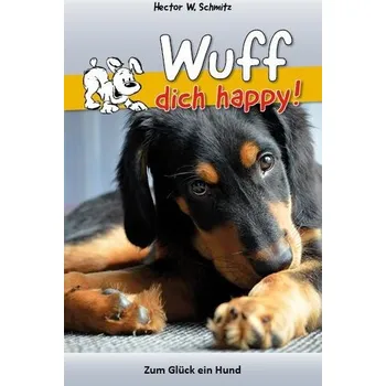 Příroda Wuff dich happy! - Schmitz, Hector W.