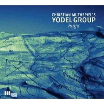 Zahraniční hudba CD Christian Muthspiel: Yodel Group: Huljo 2021