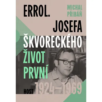 Kniha Errol. Josefa Škvoreckého život první, 1924–1969
