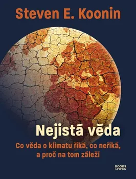 Nejistá věda: Co věda o klimatu říká, co neříká, a proč na tom záleží - Steven E. Koonin (2024, brožovaná)