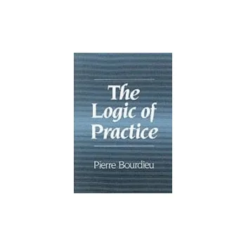 Kniha Logic of Practice - Bourdieu, Pierre (College de France)