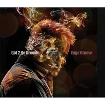 Zahraniční hudba CD Euge Groove: Got 2 Be Groovin 2014
