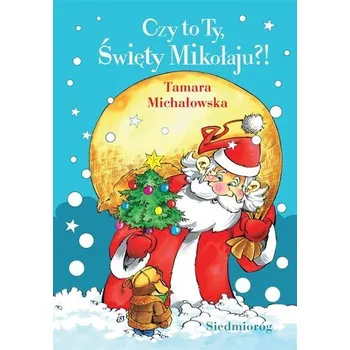 Czy to Ty, Święty Mikołaju? - Tamara Michałowska