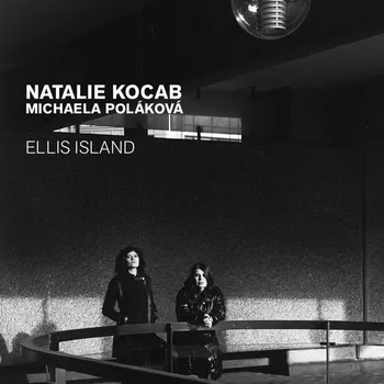 Česká hudba Kocábová Natálie & Poláková Michaela: Ellis Island - CD