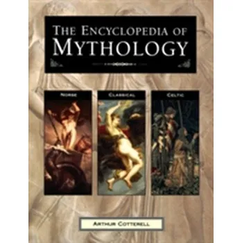 Encyclopedia of Mythology - Arthur Cotterell