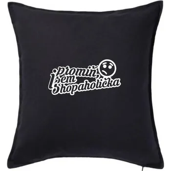 Polštář Promiň, jsem shopaholička - Polštář 50x50 - 50x50 - Pouze potah ( Černá )