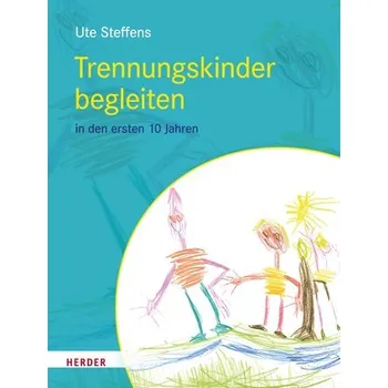 Trennungskinder begleiten - Steffens, Ute