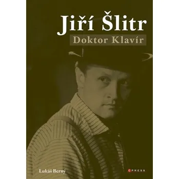 Literární biografie Jiří Šlitr: Doktor Klavír - Lukáš Berný (2024, pevná)