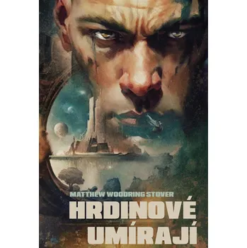 Hrdinové umírají - Matthew Woodring…