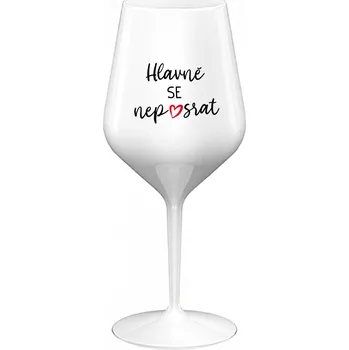 Sklenice HLAVNĚ SE NEPOSRAT - bílá nerozbitná sklenice na víno 470 ml