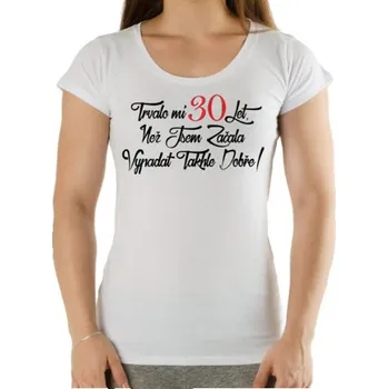 Dámské tričko Narozeninové tričko k 30 pro ženu - velikost M