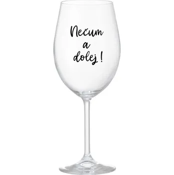 Sklenice NEČUM A DOLEJ! - čirá sklenice na víno 350 ml