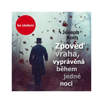 Joseph Roth: Zpověď vraha, vyprávěná během jedné noci MP3 download