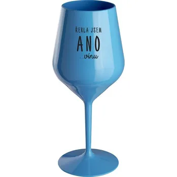Sklenice ŘEKLA JSEM ANO...VÍNU - modrá nerozbitná sklenice na víno 470 ml