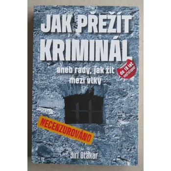 Jak přežít kriminál aneb rady, jak žít mezi vlky.