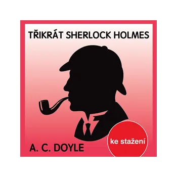 A.C.Doyle: Třikrát Sherlock Holmes MP3 download