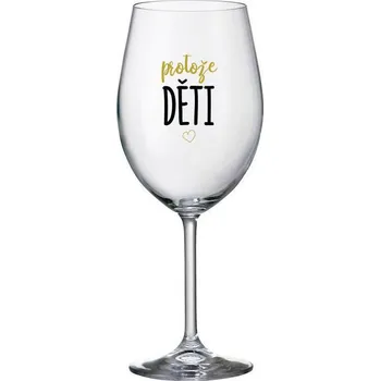 Sklenice PROTOŽE DĚTI - čirá sklenice na víno 350 ml