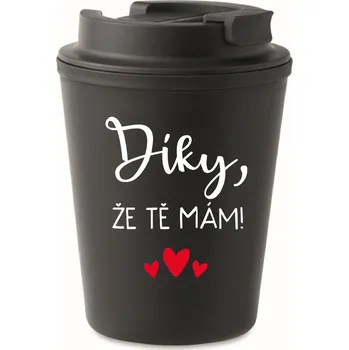 Termohrnek DÍKY, ŽE TĚ MÁM! - černý termohrnek 300 ml