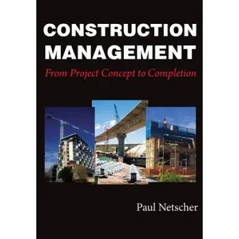 Construction Management: From Project Concept to Completion – Paul Netscher (EN)