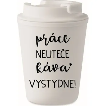 Termohrnek PRÁCE NEUTEČE, KÁVA VYSTYDNE! - bílý termohrnek 300 ml