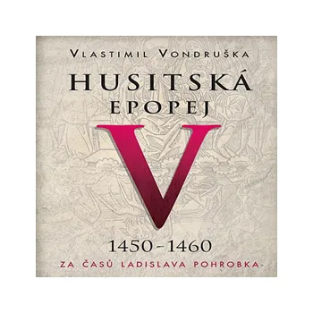 Husitská epopej V - Za časů Ladislava Pohrobka MP3 download