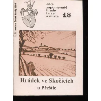 Hrádek ve Skočicích u Přeštic (edice Zapomenuté hrady, tvrze a místa, svazek 18)