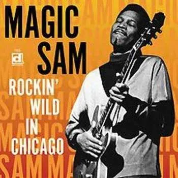 Zahraniční hudba CD Magic Sam: Rockin' Wild In Chicago 2010