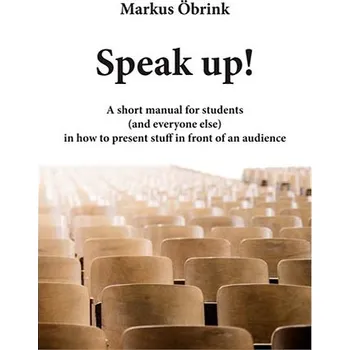 Kniha Speak up! A short manual for students (and everyone else) in how to present stuff in front of an aud Ekniha