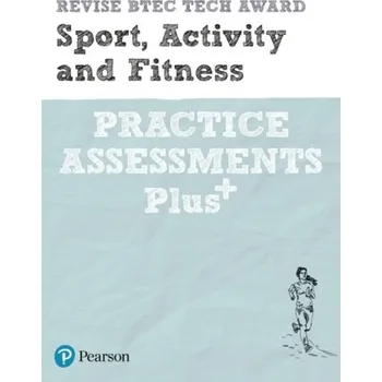 Kniha Revise BTEC Tech Award Sport, Activity and Fitness Practice Assessments Plus - Hartigan, Sue