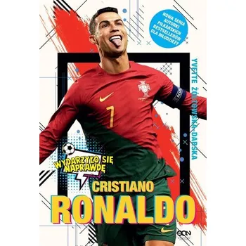 Literární biografie Cristiano Ronaldo. Chłopiec, który wiedział, czego chce. Wydarzyło się naprawdę - Yvette Żółtowska-Darska