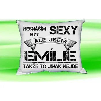 Dekorativní polštářek Polštář se jménem EMÍLIE Bilý (polštářek nesnáším být sexy ale jsem ???)