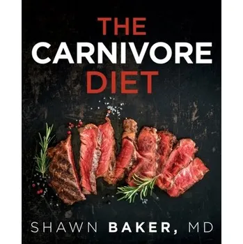 The Carnivore Diet - Baker, Shawn