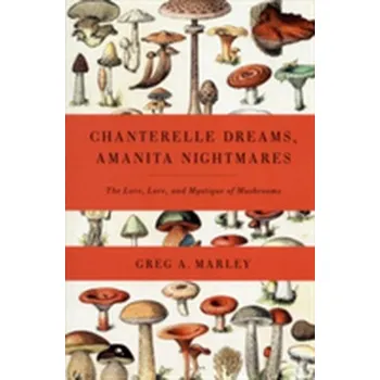 Příroda Chanterelle Dreams, Amanita Nightmares - Marley, Greg