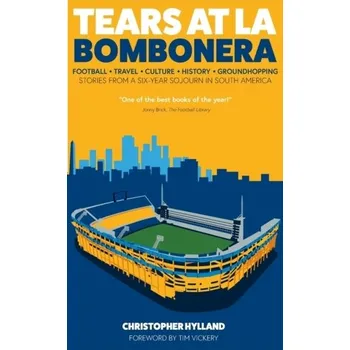 Cestování Tears at La Bombonera - Hylland, Christopher [EN] (2021, Brožovaná, Pitch Publishing Ltd)