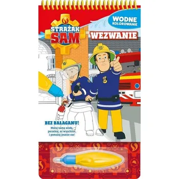První čtění Strażak Sam. Wodne kolorowanie. Pilne wezwanie - praca zbiorowa
