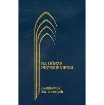 Na gorze przemienienia Modlitewnik dla doroslych – Jerzy Lech Kontkowski (PL)