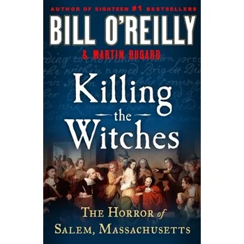 Killing the Witches - O'Reilly and Martin Dugard, Bill