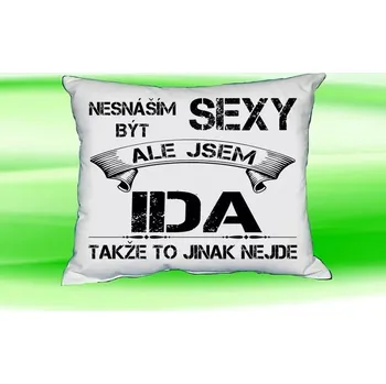 Dekorativní polštářek Polštář se jménem IDA Bilý (polštářek nesnáším být sexy ale jsem ???)