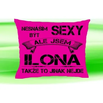 Dekorativní polštářek Polštář se jménem ILONA Růžový (polštářek nesnáším být sexy ale jsem ???)