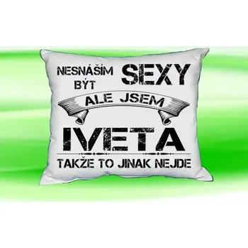 Dekorativní polštářek Polštář se jménem IVETA Bilý (polštářek nesnáším být sexy ale jsem ???)
