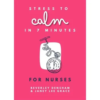 Stress to Calm in 7 Minutes for Nurses - Lee, Grace