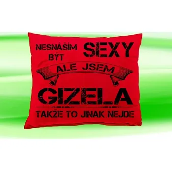 Dekorativní polštářek Polštář se jménem GIZELA Červený (polštářek nesnáším být sexy ale jsem ???)