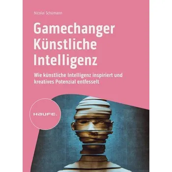 Gamechanger Künstliche Intelligenz - Schümann, Nicolai
