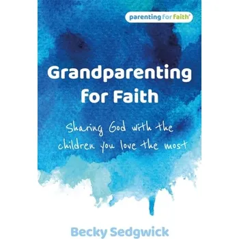 Grandparenting for Faith - Sedgwick, Becky