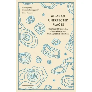 Encyklopedie Atlas of Unexpected Places - Elborough, Travis