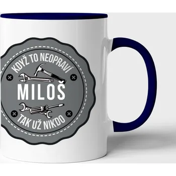 Hrnek Když to neopraví Miloš tak nikdo