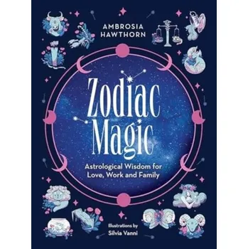Zodiac Magic: Astrological Wisdom for Love, Work and Family - Hawthorn, Ambrosia